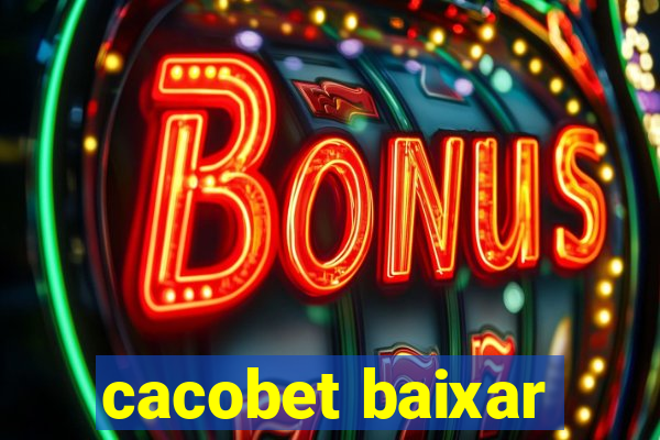 cacobet baixar